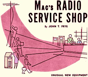 Mac's Radio Service Shop: Unusual New Equipment - RF Cafe