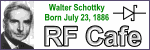 Happy Birthday Walter Schottky! - Please click here to visit RF Cafe.