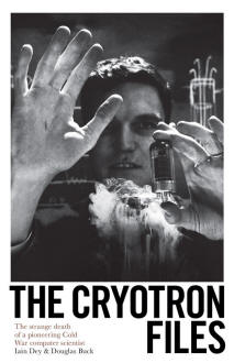 The Cryotron Files: How the Inventor of the Microchip Put Himself in the KGB's Sights - RF Cafe