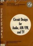 Circuit Design for Audio, AM, FM and TV (Archive.org) - RF Cafe