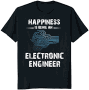 Happiness Is Being an Electronic Engineer T-Shirt - RF Cafe