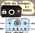 Build This Radioman's R-C Bridge, April 1947 Radio News - RF Cafe