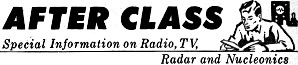 After Class: Special Information on Radio - Some Facts on Quartz Crystals, TV, Radar, and Nucleonics, January 1957 Popular Electronics - RF Cafe