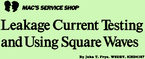 Mac's Service Shop: Leakage Current Testing and Using Square Waves - RF Cafe
