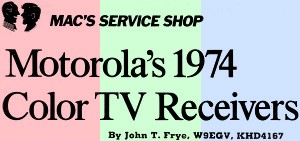 Mac's Service Shop: Motorola's 1974 Color TV Receivers, November 1973 Popular Electronics - RF Cafe