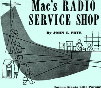 Mac's Radio Service Shop: Intermittents Still Pursue, February 1949 Radio & Television News - RF Cafe