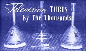 Television Tubes by the Thousands, December 1947 Radio News - RF Cafe