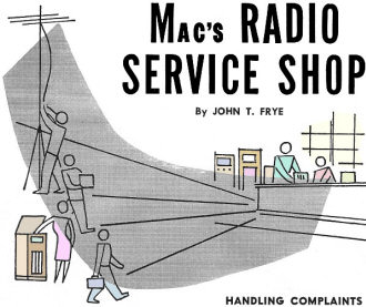 Mac's Radio Service Shop: Handling Complaints, September 1954 Radio & Television News - RF Cafe