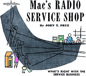 Mac's Radio Service Shop: What's Right with the Service Business, May 1955 Radio & Television News - RF Cafe