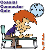 Coaxial Connector Quiz - RF Cafe Website