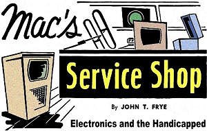 Mac's Service Shop: Electronics and the Handicapped, February 1967 Electronics World - RF Cafe