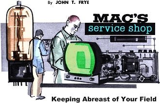 Mac's Service Shop: Keeping Abreast of Your Field, April 1969 Electronics World - RF Cafe